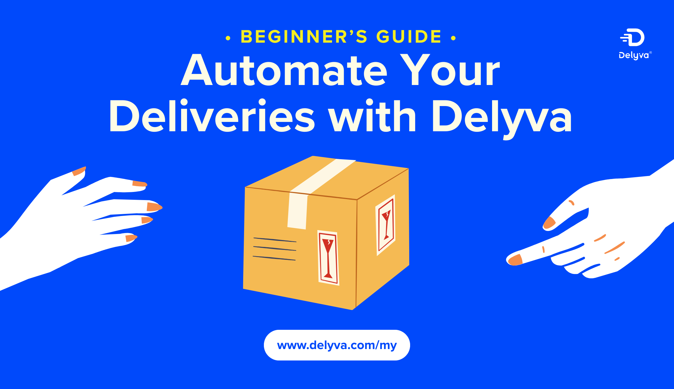 Beginner’s Guide to Automating Your Deliveries with Delyva